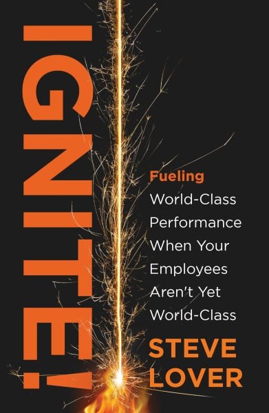 Leading Your Team: Ignite Your Employees 2 Steve Lover